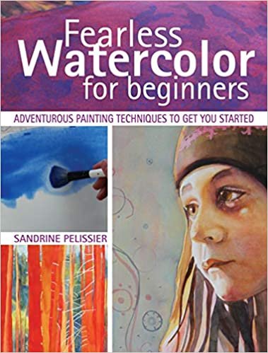 okumak Fearless Watercolor for Beginners : Adventurous Painting Techniques to Get You Started
