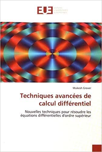 okumak Techniques avancées de calcul différentiel: Nouvelles techniques pour résoudre les équations différentielles d&#39;ordre supérieur