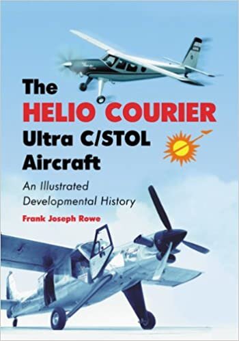 okumak The Helio Courier Ultra C/stol Aircraft: An Illustrated Developmental History