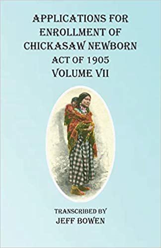 okumak Applications For Enrollment of Chickasaw Newborn Act of 1905 Volume VII