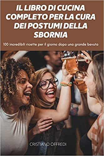 Il Libro Di Cucina Completo Per La Cura Dei Postumi Della Sbornia