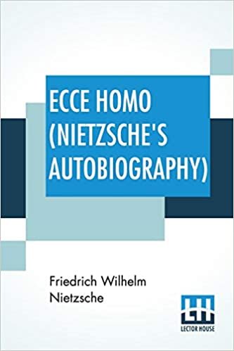 okumak Ecce Homo (Nietzsche&#39;s Autobiography): Translated By Anthony M. Ludovici Poetry Rendered By Paul V. Cohn - Francis Bickley Herman Scheffauer - Dr. G. ... By F. Nietzsche); Edited By Dr Oscar Levy