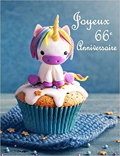 okumak Joyeux 66e Anniversaire: Mieux Qu’une Carte D’anniversaire! Licorne Mignonne sur un Livre D’anniversaire Cupcake qui peut être Utilisé comme un Journal ou un Cahier.