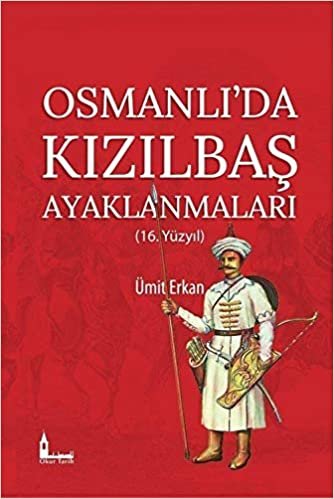 okumak Osmanlı&#39;da Kızılbaş Ayaklanmaları: 16. Yüzyıl