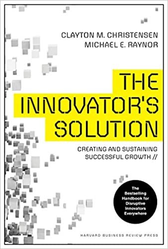 okumak The Innovator&#39;s Solution: Creating and Sustaining Successful Growth Christensen, Clayton M. and Raynor, Michael E.