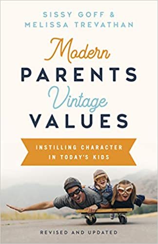 okumak Modern Parents, Vintage Values: Instilling Character in Today&#39;s Kids