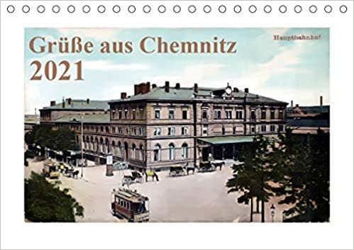okumak Grüße aus Chemnitz (Tischkalender 2021 DIN A5 quer): Die schönsten Postkarten aus der Kaiserzeit (Monatskalender, 14 Seiten )
