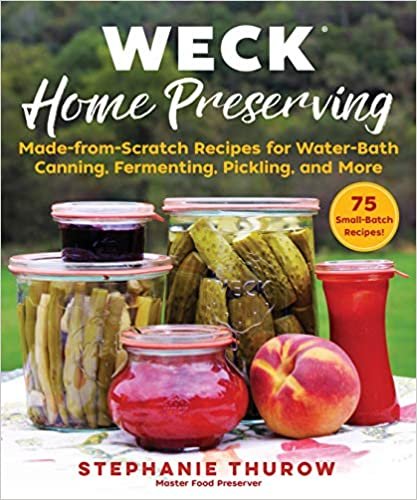 okumak WECK Home Preserving: Made-from-Scratch Recipes for Water-Bath Canning, Fermenting, Pickling, and More