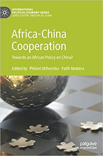 okumak Africa-China Cooperation: Towards an African Policy on China? (International Political Economy Series)