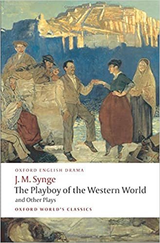 okumak Synge, J: Playboy of the Western World and Other Plays: Riders to the Sea; The Shadow of the Glen; The Tinker&#39;s Wedding; The Well of the Saints; The ... the Western World&quot;, &quot;Deirdre of the Sorrows&quot;
