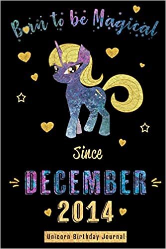 okumak Born to be Magical Since December 2014 - Unicorn Birthday Journal: Blank Lined Journal, Notebook or Diary is a Perfect Gift for the December Girl or ... and Family ( Alternative to B-day Card. )