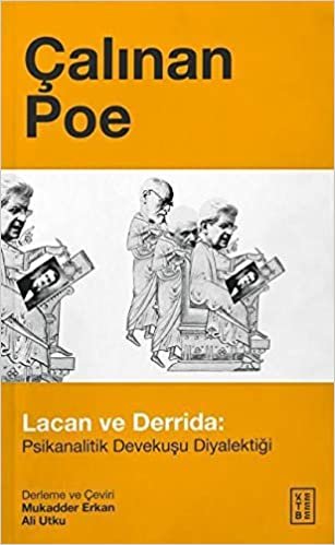 okumak Çalınan Poe-Lacan ve Derrida-Psikanalitik Devekuşu Diyalektiği