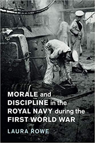 okumak Morale and Discipline in the Royal Navy during the First World War (Studies in the Social and Cultural History of Modern Warfare, Band 54)