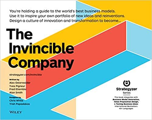 okumak The Invincible Company: How to Constantly Reinvent Your Organization with Inspiration From the World&#39;s Best Business Models (Strategyzer)
