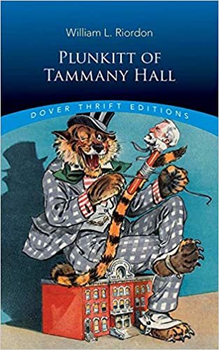 okumak Plunkitt of Tammany Hall: A Series of Very Plain Talks on Very Practical Politics (Dover Thrift Editions)