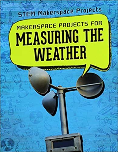 okumak Makerspace Projects for Measuring the Weather (Stem Makerspace Projects)
