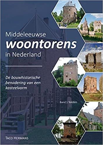 okumak Middeleeuwse woontorens in Nederland: de bouwhistorische benadering van een kasteelvorm