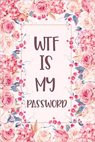 okumak WTF is my password: Keep Track Organizer for Internet Login, Website, Username, Pin, Password Keeper with Alphabetical A-Z Tabs | Floral Cover for Women