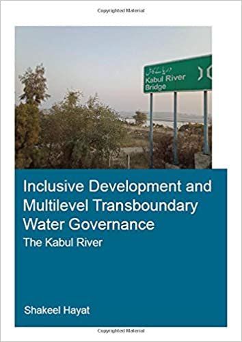okumak Inclusive Development and Multilevel Transboundary Water Governance - the Kabul River (Ihe Delft Ph.d. Thesis)