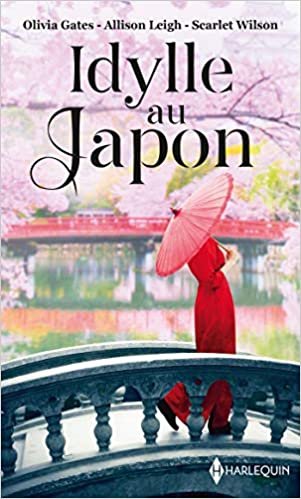 okumak Idylle au Japon: Le désir défendu - Un mariage chez les Hanson - La fleur de Tokyo (Les favoris)
