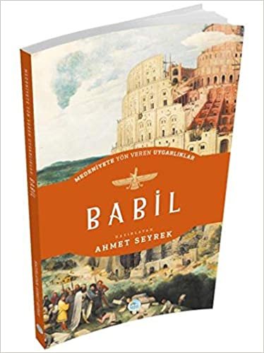 okumak Babil- Medeniyete Yön Veren Uygarlıklar