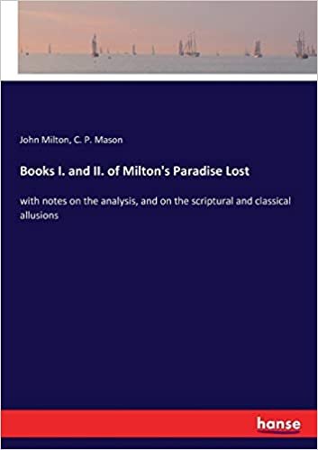 okumak Books I. and II. of Milton&#39;s Paradise Lost: with notes on the analysis, and on the scriptural and classical allusions