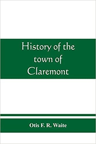 okumak History of the town of Claremont, New Hampshire, for a period of one hundred and thirty years from 1764 to 1894