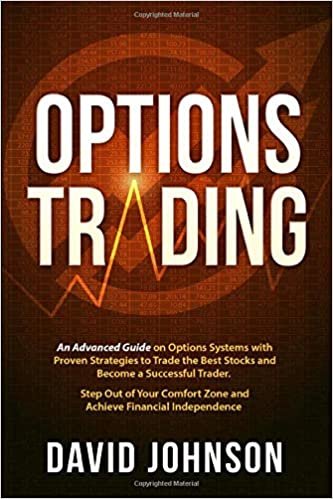 okumak Options Trading: An Advanced Guide on Options Systems with Proven Strategies to Trade the Best Stocks and Become a Successful Trader. Step Out of Your Comfort Zone and Achieve Financial Independence