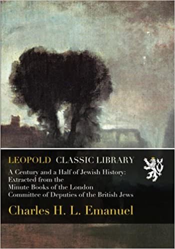 okumak A Century and a Half of Jewish History: Extracted from the Minute Books of the London Committee of Deputies of the British Jews