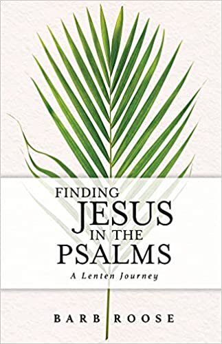 okumak Finding Jesus in the Psalms: A Lenten Journey