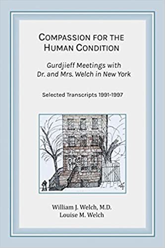 okumak Compassion for the Human Condition: Gurdjieff Meetings with Dr. and Mrs. Welch in New York