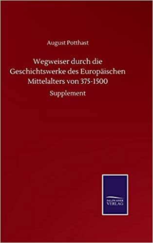 okumak Wegweiser durch die Geschichtswerke des Europäischen Mittelalters von 375-1500: Supplement