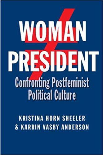 okumak Woman President : Confronting Postfeminist Political Culture
