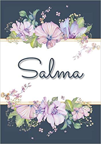 okumak Salma: Carnet de notes A5 | Prénom personnalisé Salma | Cadeau d&#39;anniversaire pour f, maman, sœur, copine, fille ... | Design : floral | 120 pages lignée, Petit Format A5 (14.8 x 21 cm)