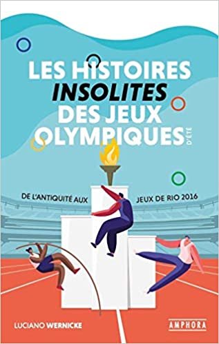 okumak Les Histoires Insolites des Jeux Olympiques d&#39;Eté (Divers: De l&#39;Antiquité aux jeux de Rio 2016)
