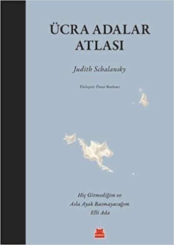 okumak Ücra Adalar Atlası (Ciltli): Hiç Gitmediğim ve Asla Ayak Basmayacağım Elli Ada
