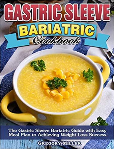 okumak Gastric Sleeve Bariatric Cookbook: The Gastric Sleeve Bariatric Guide with Easy Meal Plan to Achieving Weight Loss Success.
