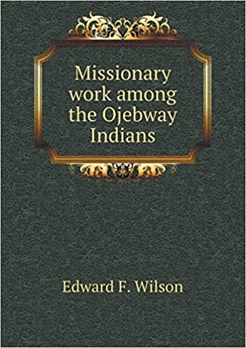 okumak Missionary Work Among the Ojebway Indians