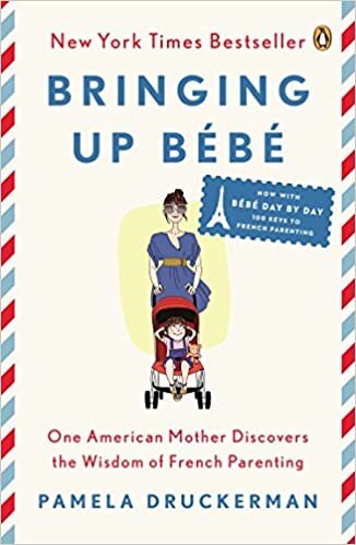 okumak Bringing Up Bebe: One American Mother Discovers the Wisdom of French Parenting (Now with Bebe Day by Day: 100 Keys to French Parenting)