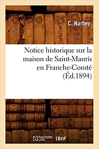 okumak Narbey, C: Notice Historique Sur La Maison de Saint-Mauris E (Litterature)