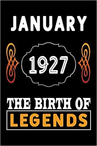 okumak JANUARY 1927 The Birth Of Legends: 120 Pages 6&#39;&#39;x9&#39;&#39; lined Notebook,Soft Cover,1920 years old birthday gift,1920 Legend since notebook,Men,for Take ... Born in 1920,journal notebook to write in