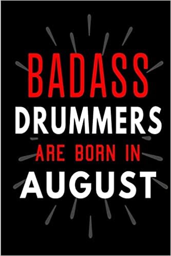 okumak Badass Drummers Are Born In August: Blank Lined Funny Journal Notebooks Diary as Birthday, Welcome, Farewell, Appreciation, Thank You, Christmas, ... ( Alternative to B-day present card )