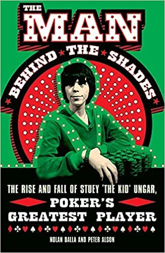 okumak The Man Behind the Shades: The Rise and Fall of Pokers Greatest Player: The Rise and Fall of Stuey The Kid Ungar, Pokers Greatest Player