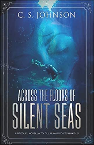 okumak Across the Floors of Silent Seas: A Short Story (Till Human Voices Wake Us)