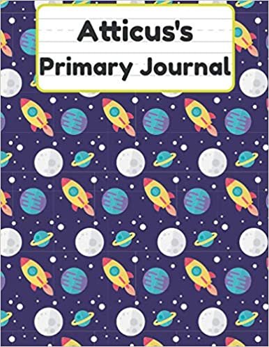okumak Atticus&#39;s Primary Journal: Grade Level K-2 Draw and Write, Dotted Midline Creative Picture Notebook Early Childhood to Kindergarten