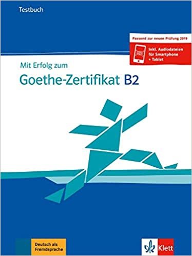 okumak Mit Erfolg zum Goethe-Zertifikat: Testbuch B2 passend zur neuen Prufung 2019 (ALL NIVEAU ADULTE TVA 5,5%)