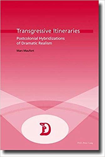 okumak Transgressive Itineraries : Postcolonial Hybridizations of Dramatic Realism : v. 9