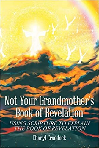 okumak Not Your Grandmother&#39;s Book of Revelation: Using Scripture to Explain the Book of Revelation