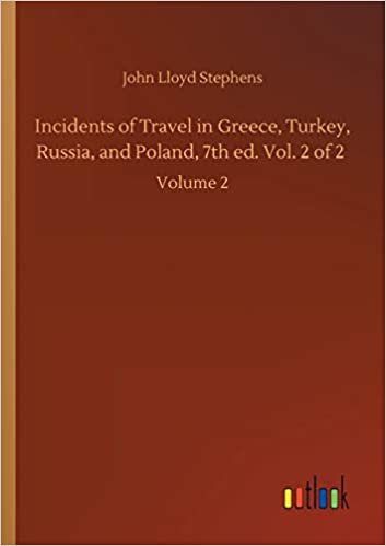 okumak Incidents of Travel in Greece, Turkey, Russia, and Poland, 7th ed. Vol. 2 of 2: Volume 2