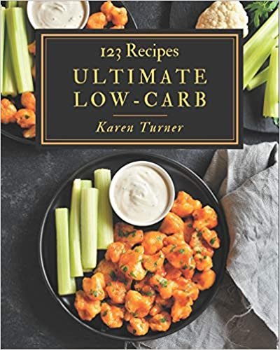okumak 123 Ultimate Low-Carb Recipes: Make Cooking at Home Easier with Low-Carb Cookbook!